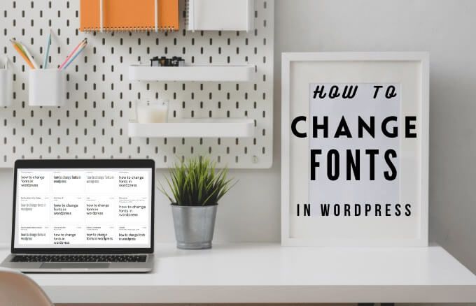 Cách thay đổi phông chữ trong WordPress